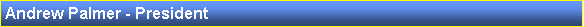 Text Box: Andrew Palmer - President